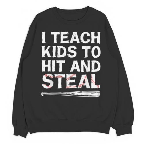 I Teach Kids To Hit And Steal Baseball Coach Sport Lover Men Unisex Sweatshirt - Sportilla