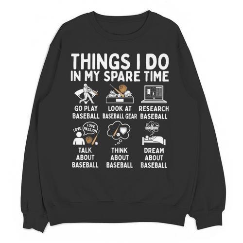 Things I Do In My Spare Time Baseball Lover Unisex Sweatshirt - Sportilla