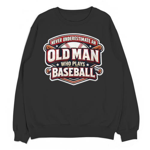 Women's Never Underestimate An Old Man Who Plays Baseball Unisex Sweatshirt - Sportilla