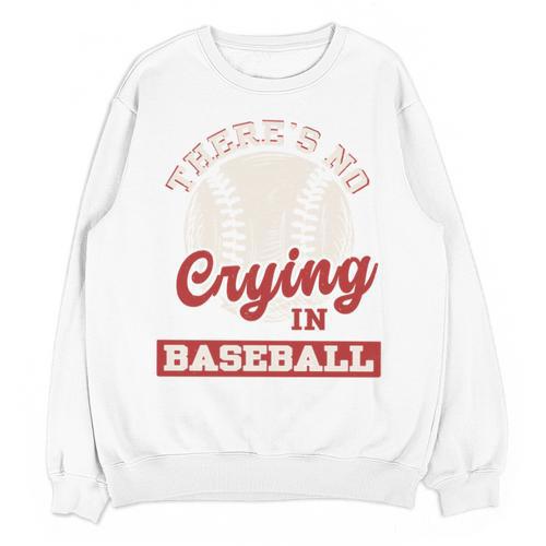 Baseball Game Day There Is No Crying In Baseball Unisex Sweatshirt - Sportilla