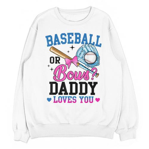 Gender Reveal Baseball Or Bows Daddy Loves You Unisex Sweatshirt - Sportilla