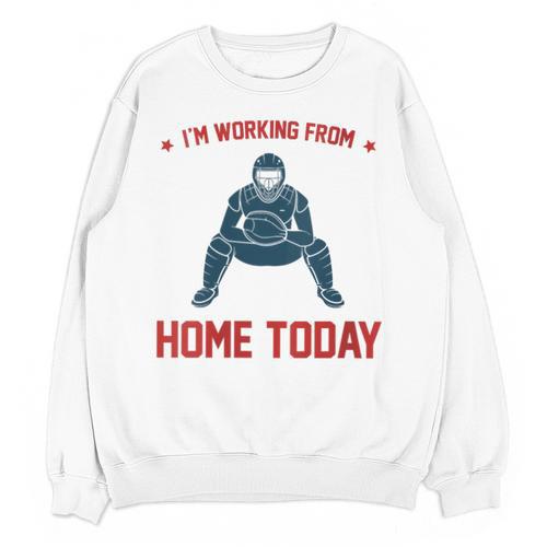 I'm Working From Home Today Baseball Lover Men Women Unisex Sweatshirt - Sportilla