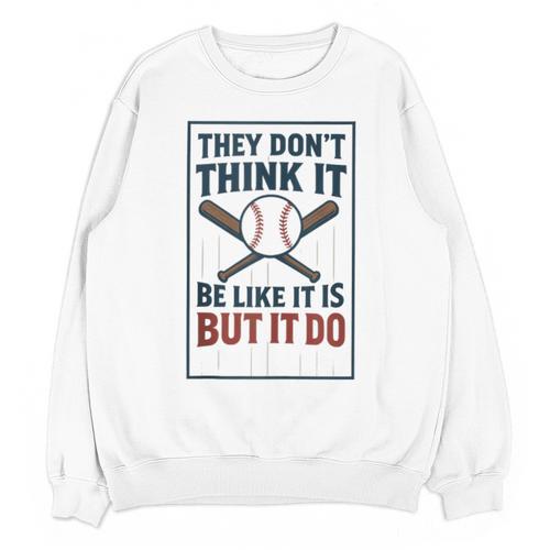 They Don’t Think It Be Like It Is But It Do Baseball Unisex Sweatshirt - Sportilla