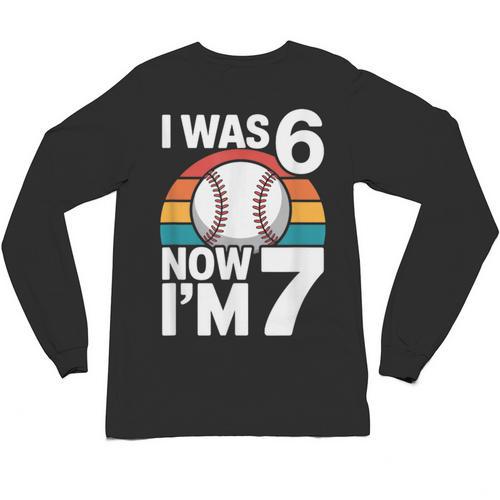 I Was 6 Now Im 7 Baseball Birthday Age 7 Unisex Long Sleeve T-Shirt - Sportilla