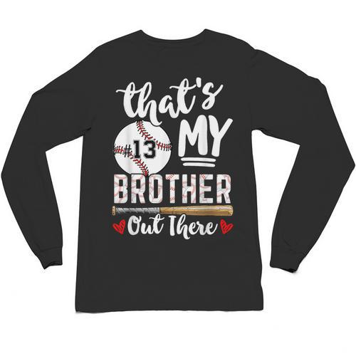 Baseball Jersey Number 13 That's My Brother Out There Unisex Long Sleeve T-Shirt - Sportilla