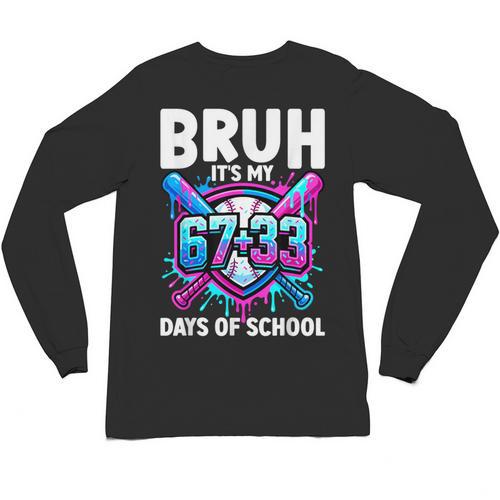 Bruh It's My 67 33 Days Of School Baseball 100 Days Smarter Unisex Long Sleeve T-Shirt - Sportilla