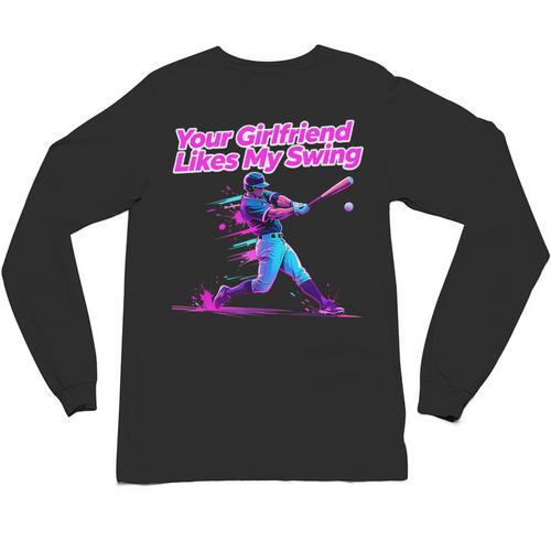 Your Girlfriend Likes My Swing Baseball Quote Boys Men Unisex Long Sleeve T-Shirt - Sportilla