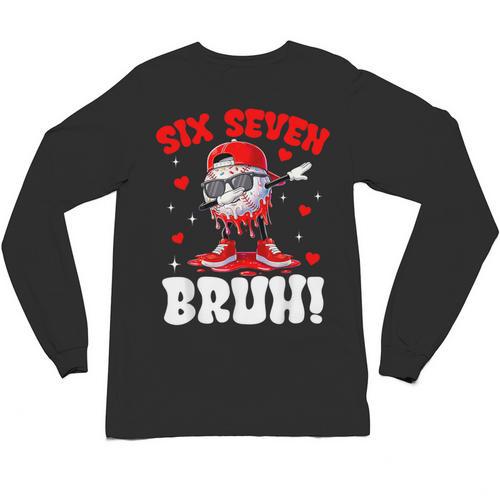 Six Seven 67 Bruh 6 7 Meme Valentine Baseball Drip Boys Kids Unisex Long Sleeve T-Shirt - Sportilla