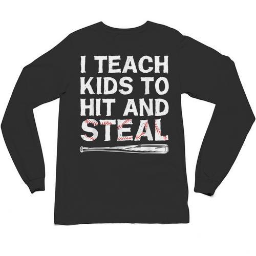 I Teach Kids To Hit And Steal Baseball Coach Sport Lover Men Unisex Long Sleeve T-Shirt - Sportilla