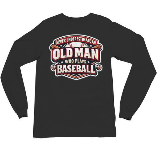 Never Underestimate An Old Man Who Plays Baseball Unisex Long Sleeve T-Shirt - Sportilla