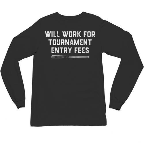 Will Work For Tournament Entry Fees – Travel Baseball Unisex Long Sleeve T-Shirt - Sportilla