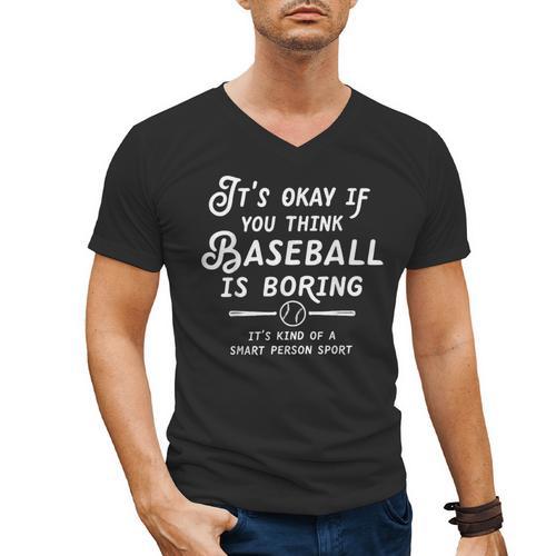 It's Okay If You Think Baseball Is Boring It's Kind Of A Men's V-Neck T-Shirt - Sportilla