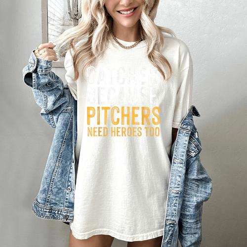 Catcher Because Pitchers Need Heroes Too Baseball Team Women's Comfort Colors T-Shirt - Sportilla