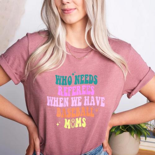 Who Needs Referees When We Have Baseball Moms Women's Heather T-Shirt - Sportilla