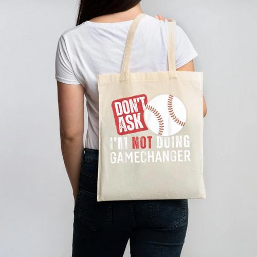 Don't Ask I'm Not Doing Gamechanger Sarcastic Baseball Quote Canvas Tote Bag - Sportilla