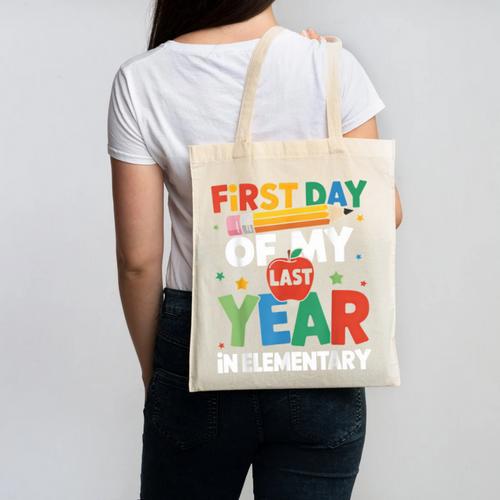 First Day Of My Last Year In Elementary Back To School Canvas Tote Bag - Savourry