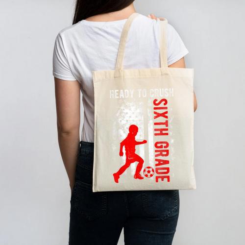 Ready To Crush Sixth Grade Soccer USA Flag Back To School Canvas Tote Bag - Savourry