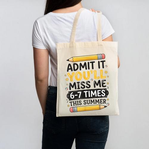 Admit It You'Ll Miss Me 6-7 Times This Summer Back To School Canvas Tote Bag - Savourry