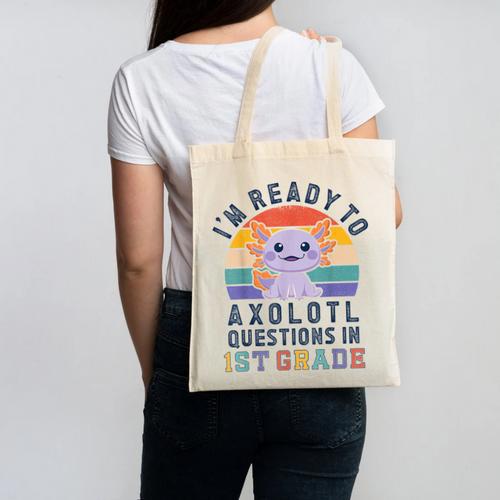 I'm Ready To Axolotl Questions In 1st Grade Back To School Canvas Tote Bag - Savourry