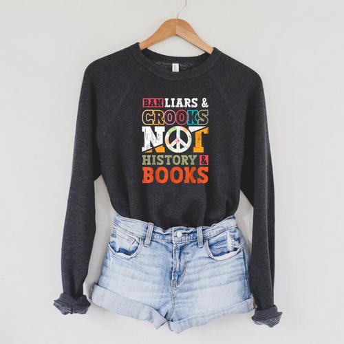 Ban Liars And Crooks Not History And Books Banned Book Lover Raglan Sleeve Sweatshirt - Bookorys