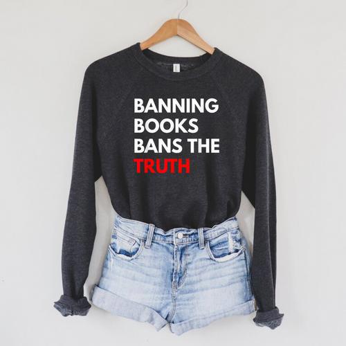 Banning Books Bans The Truth I Read Banned Books Week Raglan Sleeve Sweatshirt - Bookorys DE