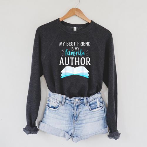 My Best Friend Is My Favorite Author Proud Book Journalist Raglan Sleeve Sweatshirt - Bookorys