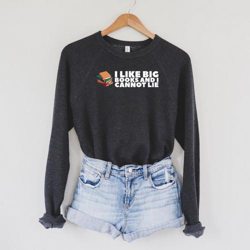I Like Big Books And I Cannot Lie For Teacher Men Women Raglan Sleeve Sweatshirt - Bookorys DE