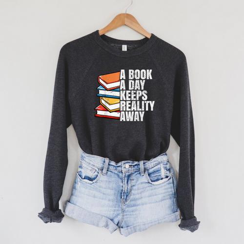 A Book A Day Keeps Reality Away Bookworm Raglan Sleeve Sweatshirt - Bookorys