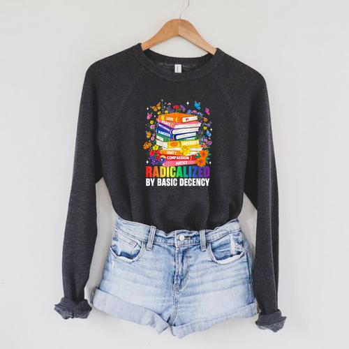 Book Flower Radicalized By Basic Decency Feminist LGBT 2026 Raglan Sleeve Sweatshirt - Bookorys CA
