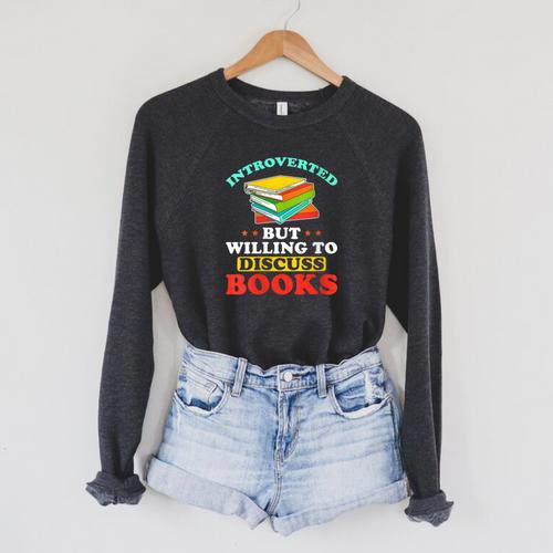 Book Reading Introverted But Willing To Discuss Books Raglan Sleeve Sweatshirt - Bookorys DE