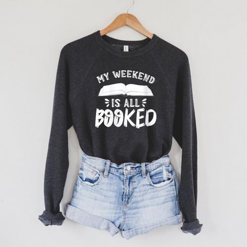 My Weekend Is All Booked Bookworm Book Nerd Reading Raglan Sleeve Sweatshirt - Bookorys