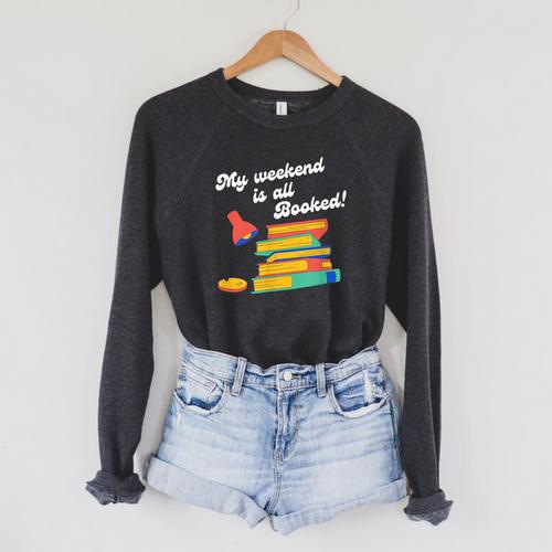 My Weekend Is All Booked For Reading Books Lover Raglan Sleeve Sweatshirt - Bookorys
