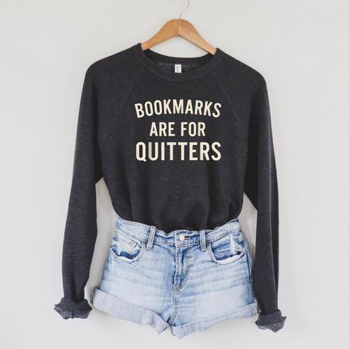 Bookmarks Are For Quitters Book Reader Quote Raglan Sleeve Sweatshirt - Bookorys CA