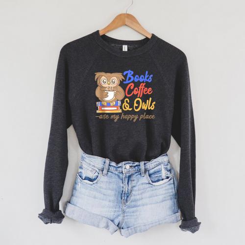 Books Coffee & Owls Are My Happy Place Book Lovers Raglan Sleeve Sweatshirt - Bookorys CA