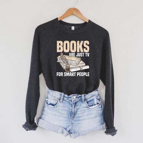 Books Are Just TV For Smart People Librarian Library Raglan Sleeve Sweatshirt - Bookorys DE