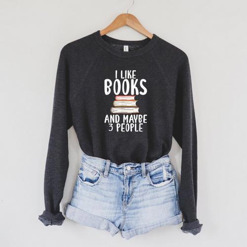 I Like Books And Maybe 3 People Book Lover Raglan Sleeve Sweatshirt - Bookorys