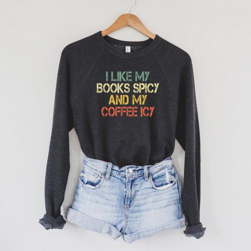 I Like My Books Spicy Coffee Icy Romance Book Lover Raglan Sleeve Sweatshirt - Bookorys