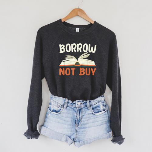 Borrow Not Buy Borrow Books Reading Lover Raglan Sleeve Sweatshirt - Bookorys DE