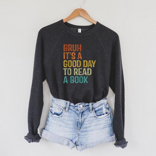 Bruh Its A Good Day To Read A Book Cool Reading Teacher Boys Raglan Sleeve Sweatshirt - Bookorys CA