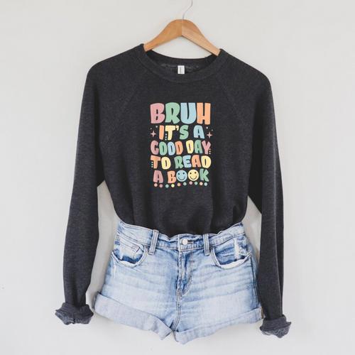 Bruh It's A Good-Day To Read A Book Reading Bookish Bookworm Raglan Sleeve Sweatshirt - Bookorys DE