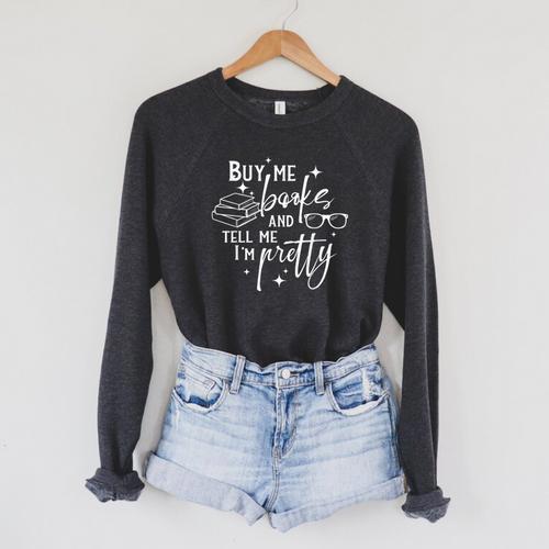 Buy Me Book And Tell Me I'm Pretty Raglan Sleeve Sweatshirt - Bookorys