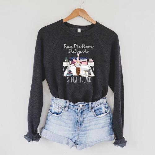 Buy Me Books And Tell Me To Stfuattdlagg Smutty Book Merch Raglan Sleeve Sweatshirt - Bookorys