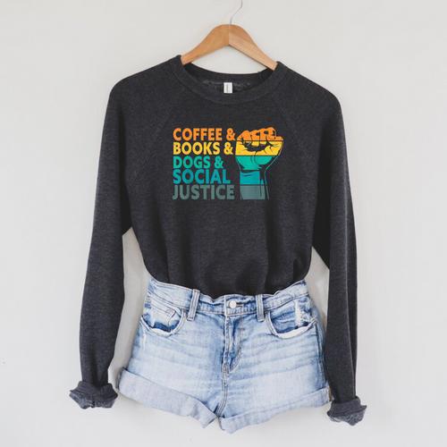 Coffee Books Dogs And Social Justice Human Rights Equality Raglan Sleeve Sweatshirt - Bookorys AU