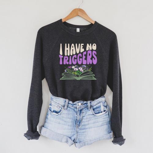 Dark Romance Shirt Women Smutt Book Merch I Have No Triggers Raglan Sleeve Sweatshirt - Bookorys