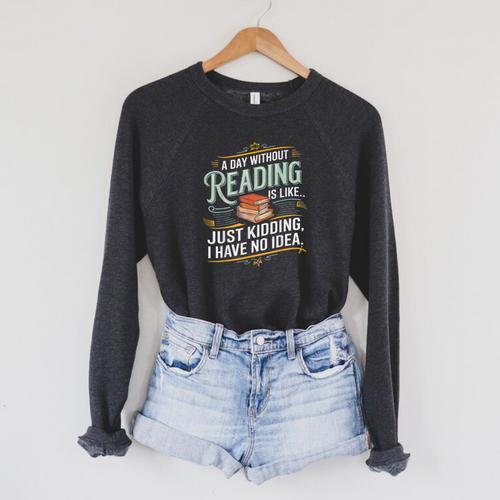 A Day Without Reading Is Like Book Lover Bookworm Raglan Sleeve Sweatshirt - Bookorys CA