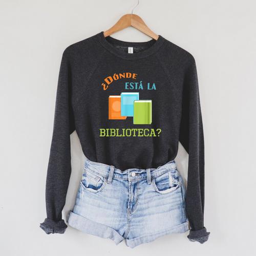 Donde Esta La Biblioteca Library Book Reader T Shirt Raglan Sleeve Sweatshirt - Bookorys AU