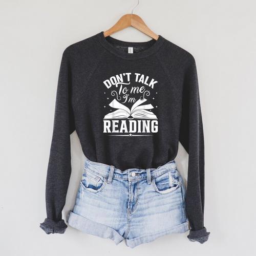 Don't Talk To Me I'm Reading Book Nerd Shirt Book Lover Raglan Sleeve Sweatshirt - Bookorys CA