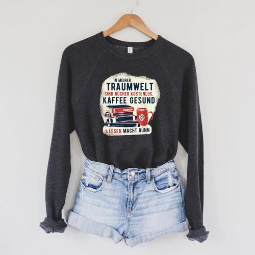 In My Dream World Books Are Free Coffee Healthy Raglan Sleeve Sweatshirt - Bookorys CA