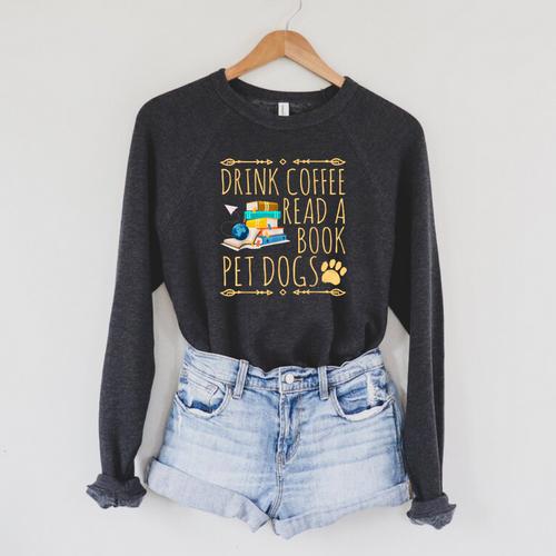 Drink Coffee Read A Book Pet Dogs Iced Coffee And Dogs Raglan Sleeve Sweatshirt - Bookorys