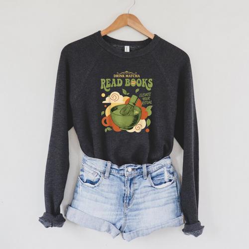 Drink Matcha Read Books Elevate Your Green Tea Ritual Raglan Sleeve Sweatshirt - Bookorys